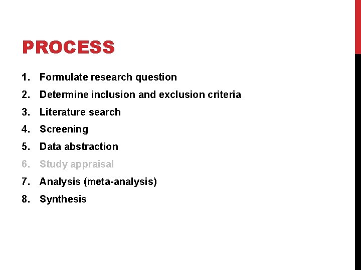 PROCESS 1. Formulate research question 2. Determine inclusion and exclusion criteria 3. Literature search