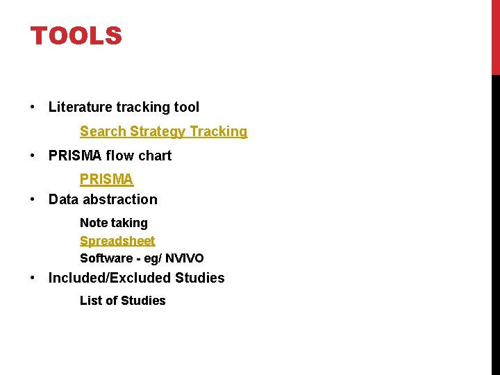 TOOLS • Literature tracking tool Search Strategy Tracking • PRISMA flow chart PRISMA •