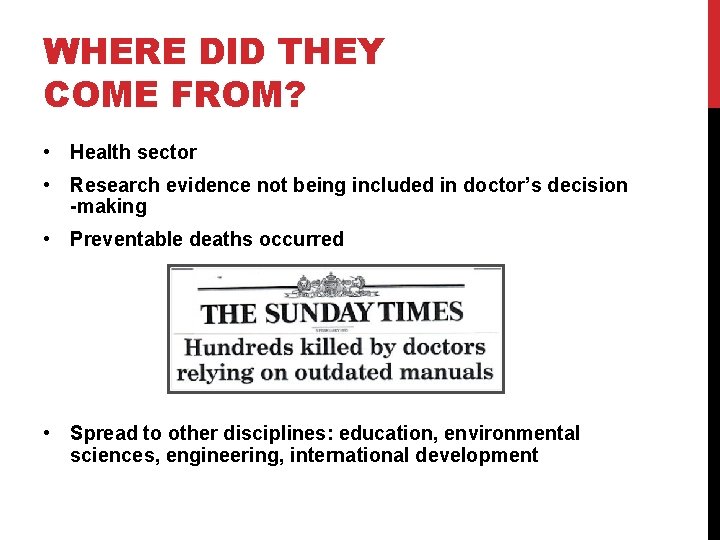 WHERE DID THEY COME FROM? • Health sector • Research evidence not being included