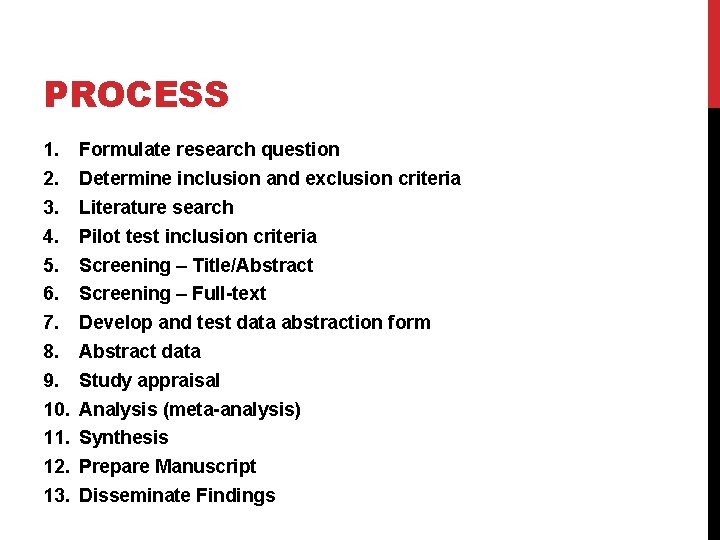 PROCESS 1. 2. 3. 4. 5. 6. 7. 8. 9. 10. 11. 12. 13.