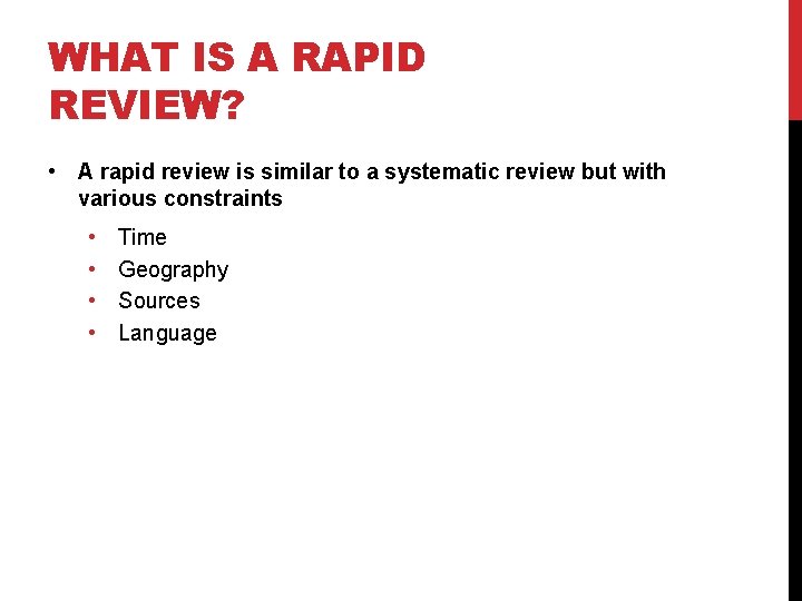 WHAT IS A RAPID REVIEW? • A rapid review is similar to a systematic