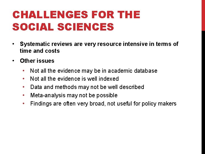 CHALLENGES FOR THE SOCIAL SCIENCES • Systematic reviews are very resource intensive in terms