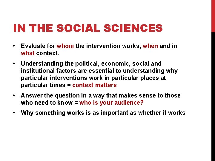 IN THE SOCIAL SCIENCES • Evaluate for whom the intervention works, when and in
