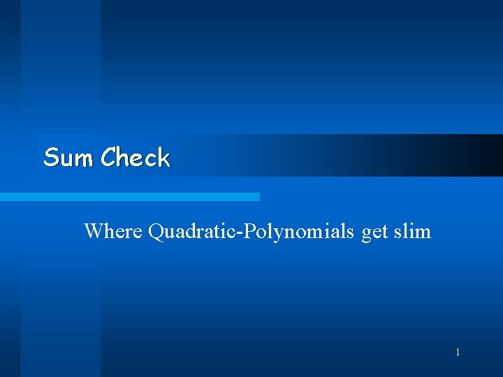 Sum Check Where Quadratic-Polynomials get slim 1 