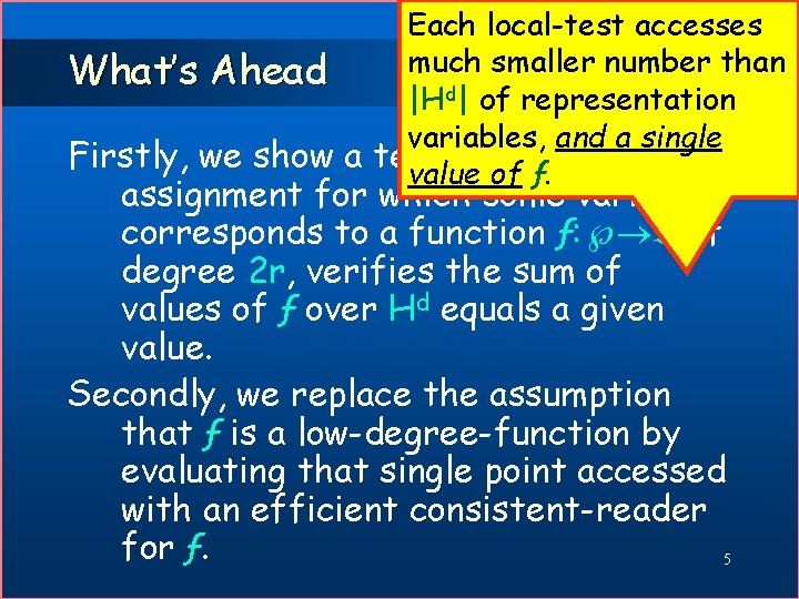 Each local-test accesses much smaller number than What’s Ahead |Hd| of representation variables, and