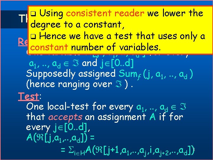 Using consistent reader we lower the The Sum-Check Test degree to a constant, q