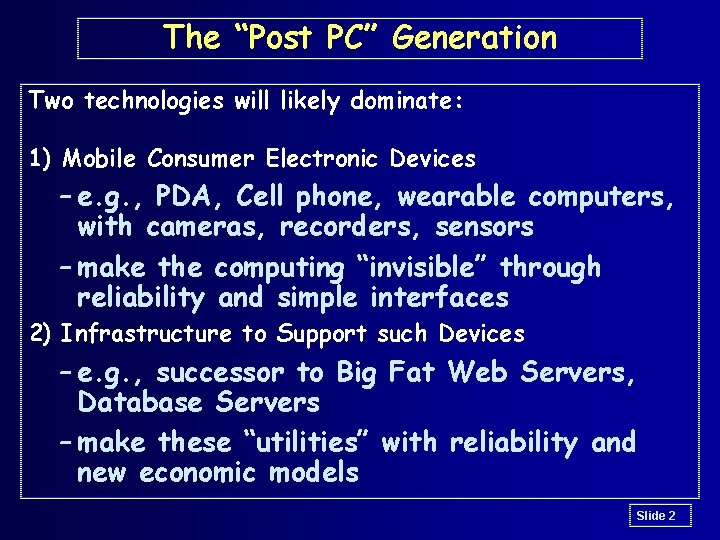 The “Post PC” Generation Two technologies will likely dominate: 1) Mobile Consumer Electronic Devices