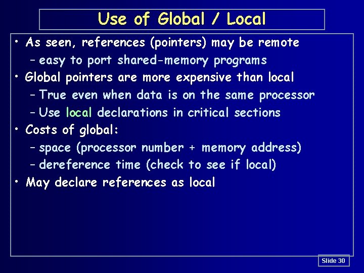 Use of Global / Local • As seen, references (pointers) may be remote –