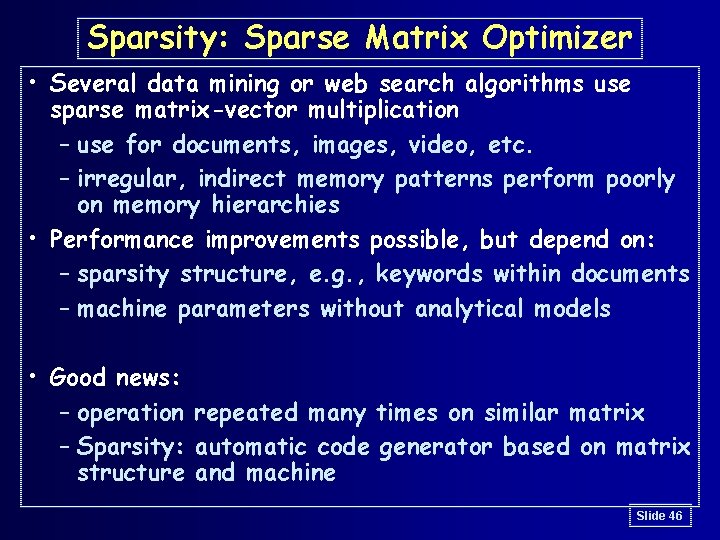 Sparsity: Sparse Matrix Optimizer • Several data mining or web search algorithms use sparse