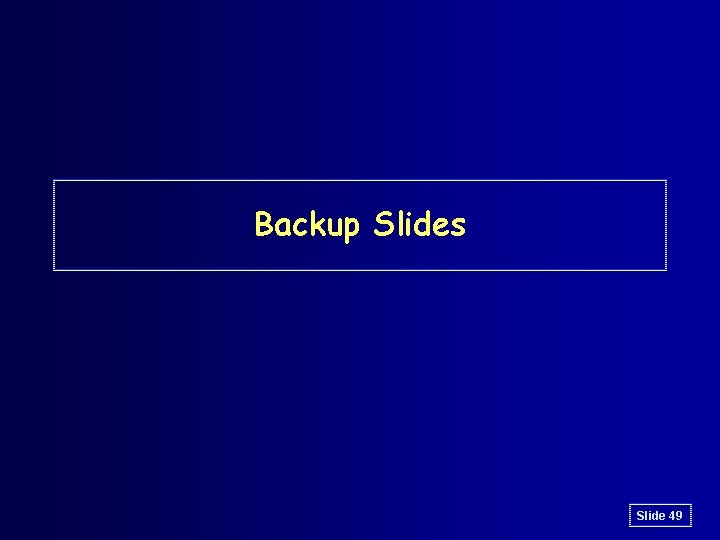 Backup Slides Slide 49 