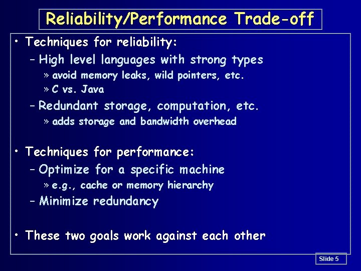 Reliability/Performance Trade-off • Techniques for reliability: – High level languages with strong types »
