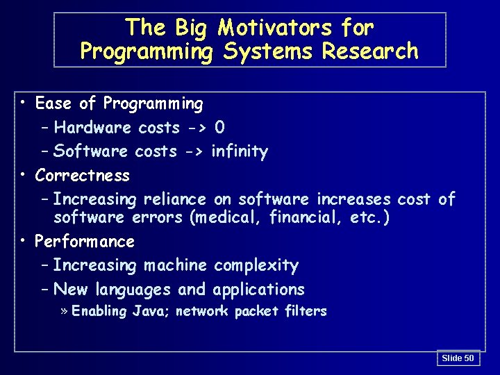 The Big Motivators for Programming Systems Research • Ease of Programming – Hardware costs