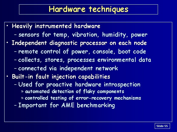 Hardware techniques • Heavily instrumented hardware – sensors for temp, vibration, humidity, power •