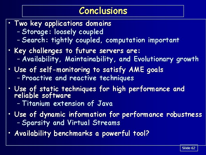Conclusions • Two key applications domains – Storage: loosely coupled – Search: tightly coupled,