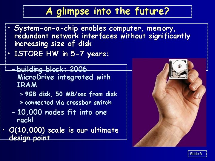 A glimpse into the future? • System-on-a-chip enables computer, memory, redundant network interfaces without