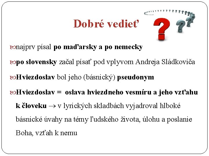 Dobré vedieť najprv písal po maďarsky a po nemecky po slovensky začal písať pod