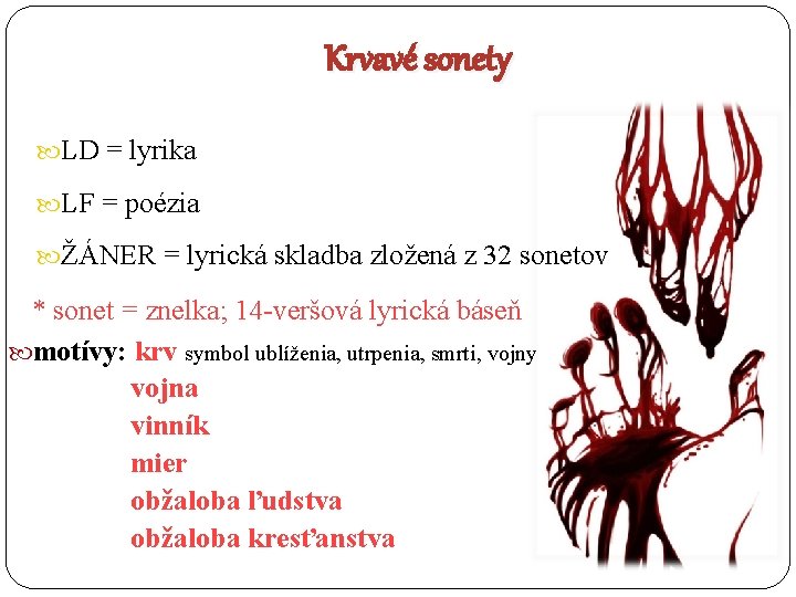 Krvavé sonety LD = lyrika LF = poézia ŽÁNER = lyrická skladba zložená z