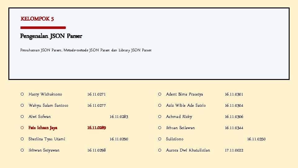 KELOMPOK 5 Pengenalan JSON Parser Pemahaman JSON Parser, Metode-metode JSON Parser dan Library JSON