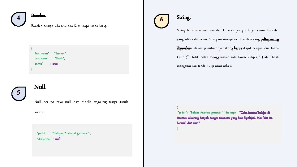 4 Booelan berupa teks true dan false tanpa tanda kutip. 6 String berupa semua