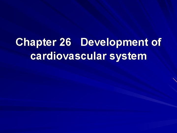 Chapter 26 Development of cardiovascular system 