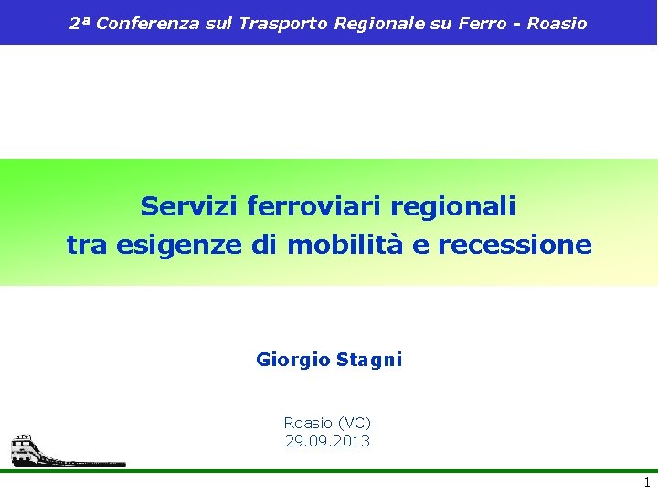 2ª Conferenza sul Trasporto Regionale su Ferro - Roasio Servizi ferroviari regionali tra esigenze