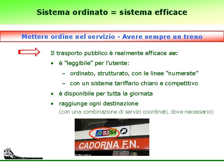 Sistema ordinato = sistema efficace Mettere ordine nel servizio - Avere sempre un treno