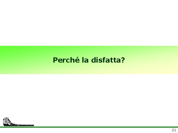 Perché la disfatta? 21 