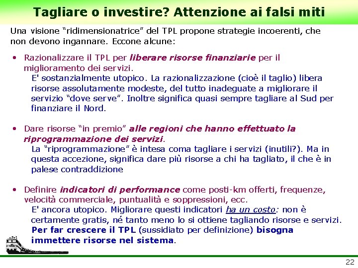 Tagliare o investire? Attenzione ai falsi miti Una visione “ridimensionatrice” del TPL propone strategie