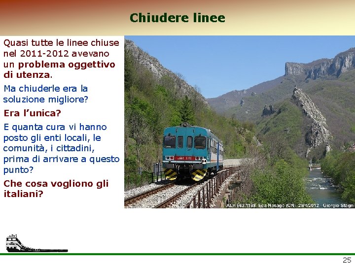 Chiudere linee Quasi tutte le linee chiuse nel 2011 -2012 avevano un problema oggettivo