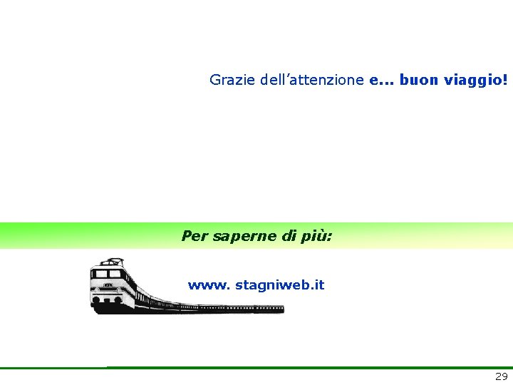 Grazie dell’attenzione e. . . buon viaggio! Per saperne di più: www. stagniweb. it