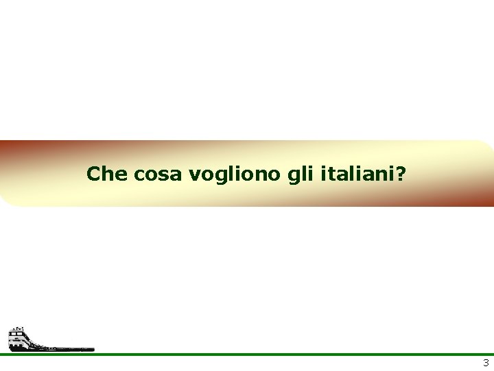 Che cosa vogliono gli italiani? 3 