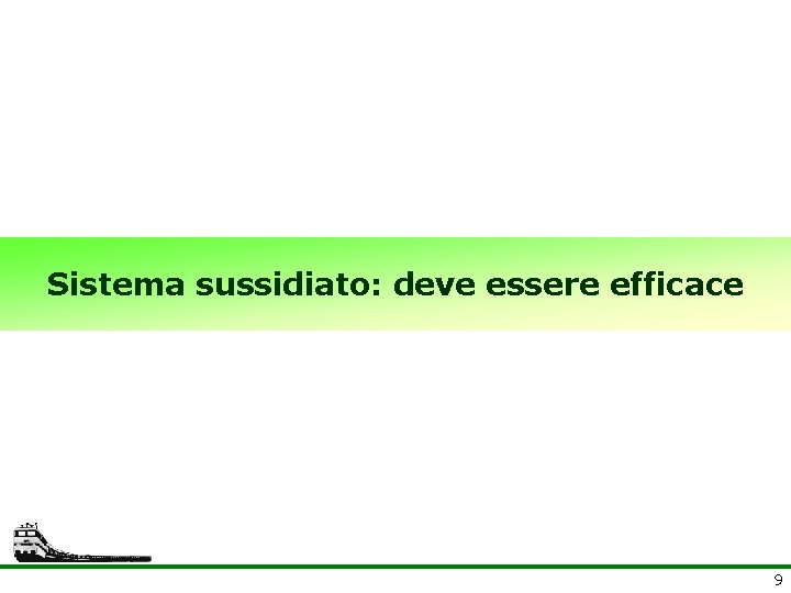 Sistema sussidiato: deve essere efficace 9 