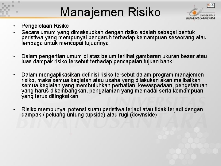 Manajemen Risiko • • Pengelolaan Risiko Secara umum yang dimaksudkan dengan risiko adalah sebagai