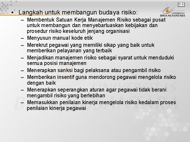  • Langkah untuk membangun budaya risiko: – Membentuk Satuan Kerja Manajemen Risiko sebagai