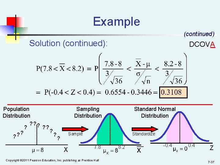 Example (continued) Solution (continued): Population Distribution ? ? ? DCOVA Sampling Distribution Standard Normal
