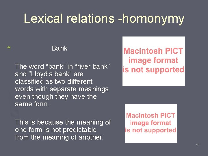 Lexical relations -homonymy } Bank The word “bank” in “river bank” and “Lloyd’s bank”