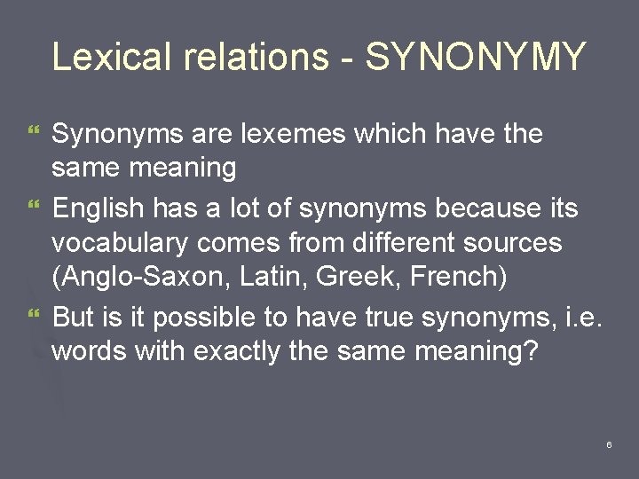 Lexical relations - SYNONYMY Synonyms are lexemes which have the same meaning } English