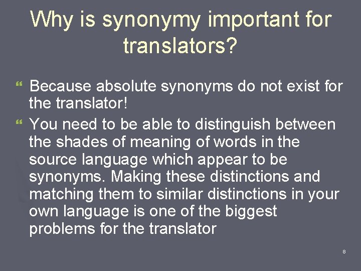 Why is synonymy important for translators? Because absolute synonyms do not exist for the