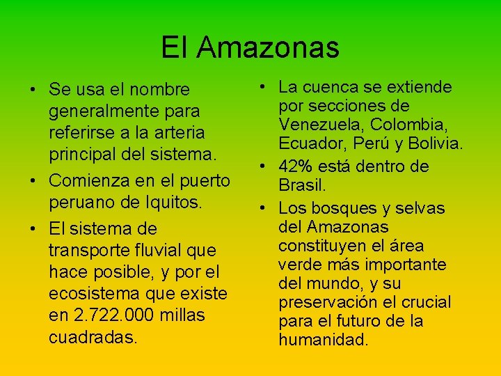 El Amazonas • Se usa el nombre generalmente para referirse a la arteria principal