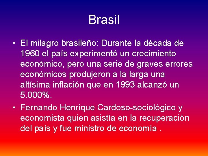 Brasil • El milagro brasileño: Durante la década de 1960 el país experimentó un