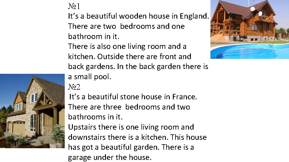 № 1 It’s a beautiful wooden house in England. There are two bedrooms and