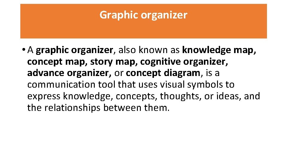 Graphic organizer • A graphic organizer, also known as knowledge map, concept map, story