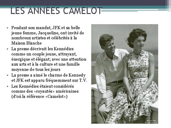 LES ANNÉES CAMELOT • Pendant son mandat, JFK et sa belle jeune femme, Jacqueline,