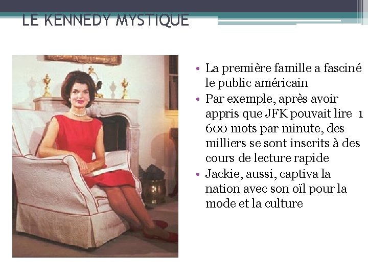 LE KENNEDY MYSTIQUE • La première famille a fasciné le public américain • Par