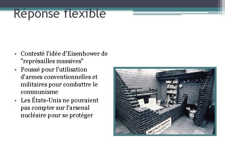 Réponse flexible • Contesté l'idée d'Eisenhower de "représailles massives" • Poussé pour l'utilisation d'armes