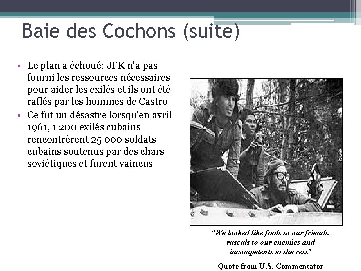 Baie des Cochons (suite) • Le plan a échoué: JFK n'a pas fourni les