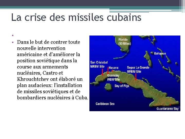 La crise des missiles cubains • • Dans le but de contrer toute nouvelle