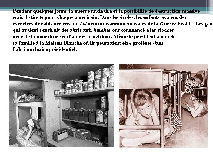 Pendant quelques jours, la guerre nucléaire et la possibilité de destruction massive était distincte