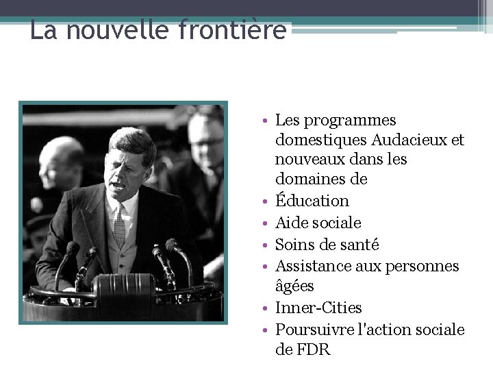 La nouvelle frontière • Les programmes domestiques Audacieux et nouveaux dans les domaines de