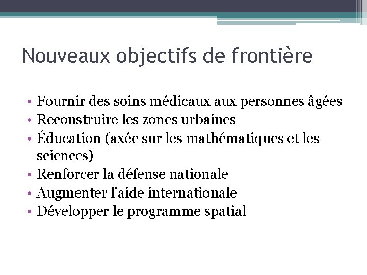 Nouveaux objectifs de frontière • Fournir des soins médicaux personnes âgées • Reconstruire les